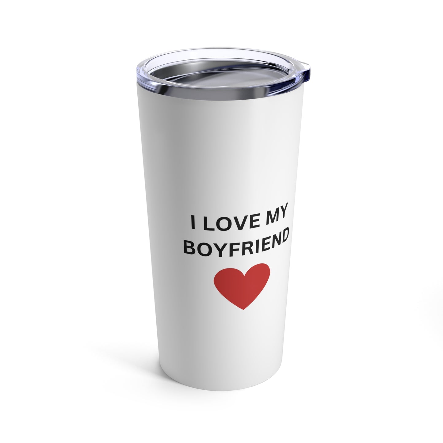 I love My Boyfriend Tumbler 20oz