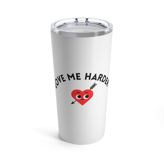 Love Me Harder Tumbler 20oz